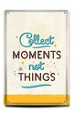 Метална табелка - A4 - Collect moments not things