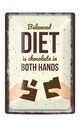 Метална табелка - A4 - Balanced diet is chocolate in both hands